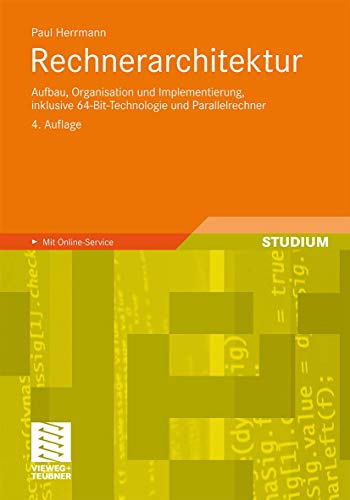 Rechnerarchitektur: Aufbau, Organisation und Implementierung, inklusive 64-Bit-Technologie und Parallelrechner von Vieweg+Teubner Verlag