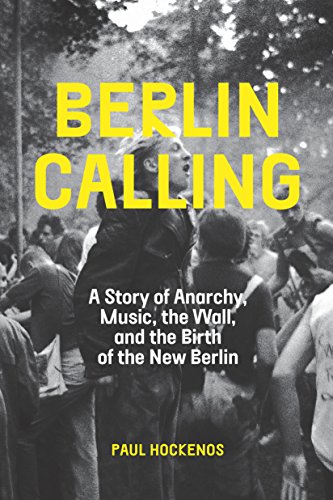 Berlin Calling: A Story of Anarchy, Music, The Wall, and the Birth of the New Berlin von The New Press