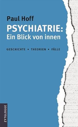 Psychiatrie: Ein Blick von Innen: Geschichte · Theorien · Fälle