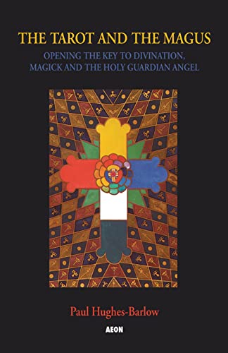 The Tarot and the Magus: Opening the Key to Divination, Magick and the Holy Guardian Angel von Aeon Books