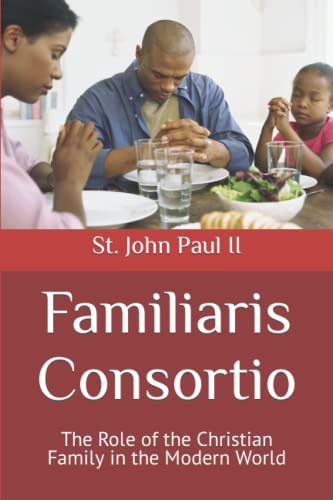 Familiaris Consortio: The Role of the Christian Family in the Modern World von Independently Published