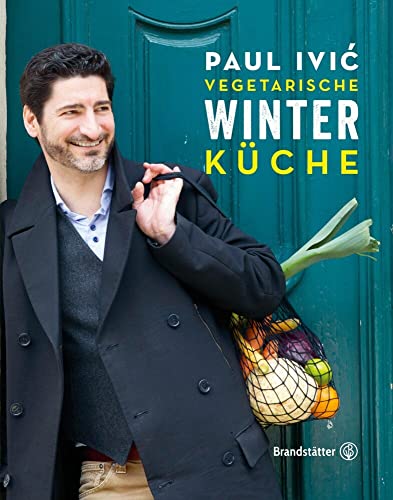 Vegetarische Winterküche: Gemüseküche, Wintergemüse, Wintersalate, Wurzelgemüse von Brandsttter Verlag