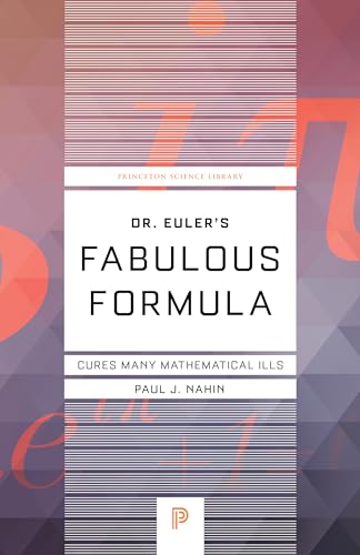 Dr. Euler's Fabulous Formula: Cures Many Mathematical Ills (Princeton Science Library) von Princeton University Press