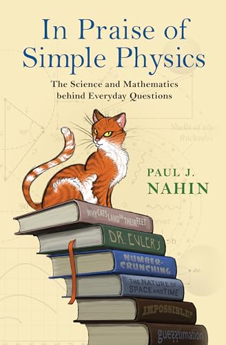 In Praise of Simple Physics: The Science and Mathematics behind Everyday Questions (Princeton Puzzlers) von Princeton University Press