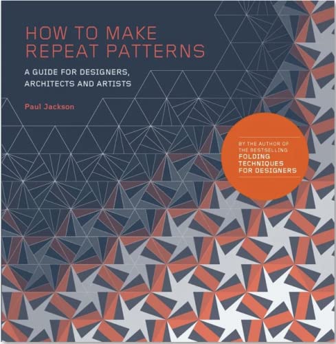 How to Make Repeat Patterns: A Guide for Designers, Architects and Artists von Laurence King