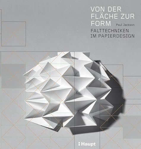 Von der Fläche zur Form: Falttechniken im Papierdesign von Haupt Verlag AG