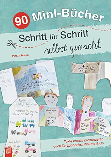 90 Mini-Bücher Schritt für Schritt selbst gemacht: Texte kreativ präsentieren, auch für Lapbooks, Plakate & Co. von Verlag An Der Ruhr