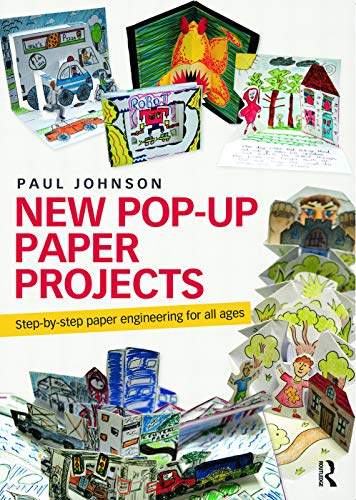 New Pop-Up Paper Projects: Step-by-Step Paper Engineering for All Ages New Pop-Up Paper Projects: Step-by-Step Paper Engineering for All Ages
