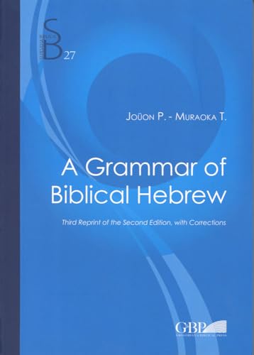 A Grammar of Biblical Hebrew (Subsidia Bilica, Band 27)