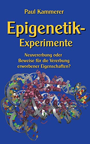 Epigenetik-Experimente: Neuvererbung oder Beweise für die Vererbung erworbener Eigenschaften? (Toppbook Wissen gemeinverständlich, Band 17)