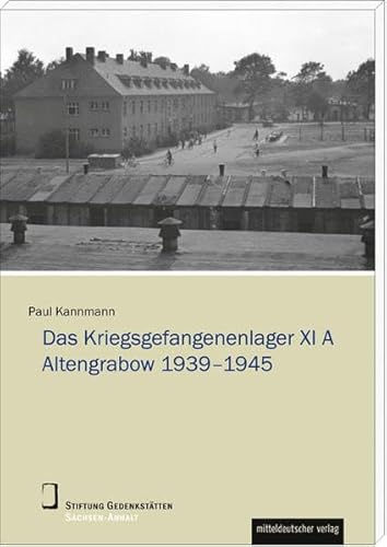 Das Stalag XI A Altengrabow 1939 - 1945 (Wissenschaftliche Reihe der Stiftung Gedenkstätten Sachsen-Anhalt): Dissertation von Mitteldeutscher Verlag