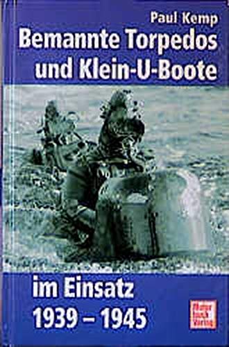 Bemannte Torpedos und Klein-U-Boote im Einsatz von Motorbuch