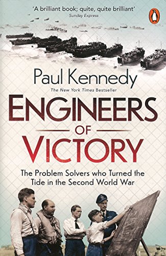 Engineers of Victory: The Problem Solvers who Turned the Tide in the Second World War von Paul Kennedy