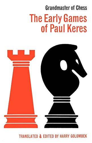 The Early Games of Paul Keres Grandmaster of Chess von Ishi Press