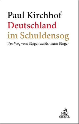 Deutschland im Schuldensog: Der Weg vom Bürgen zurück zum Bürger