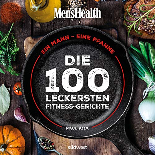Ein Mann, eine Pfanne: Die 100 leckersten Fitness-Gerichte - Das Kochbuch für Männer mit einfachen Pfannengerichten, gesunden Rezepten und Küchen-Know-How von Suedwest Verlag