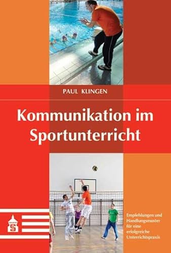Kommunikation im Sportunterricht: Empfehlungen und Handlungsmuster für eine erfolgreiche Unterrichtspraxis