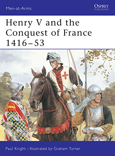 Henry V and the Conquest of France, 1416-53 (Men-at-Arms Series)