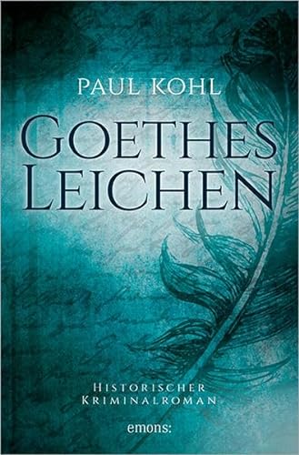 Goethes Leichen: Historischer Kriminalroman