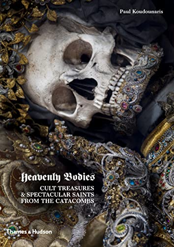 Heavenly Bodies: Cult Treasures and Spectacular Saints from the Catacombs von Thames & Hudson