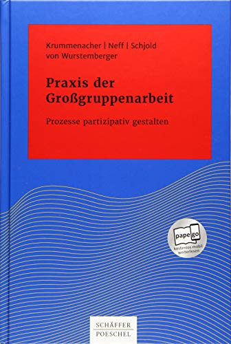 Praxis der Großgruppenarbeit: Prozesse partizipativ gestalten (Systemisches Management) von Schäffer-Poeschel