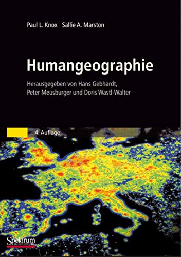 Humangeographie: Hrsg. v. Hans Gebhardt, Peter Meusburger u. Doris Wastl-Walker (Sav Geowissenschaften) von Spektrum Akademischer Verlag
