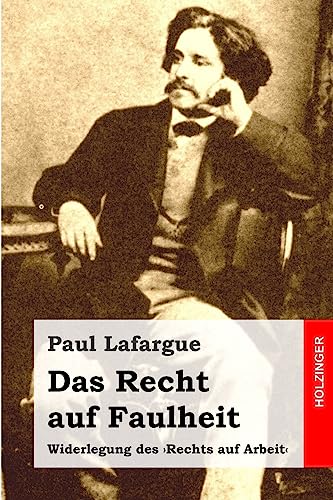 Das Recht auf Faulheit: Widerlegung des 'Rechts auf Arbeit' von CREATESPACE
