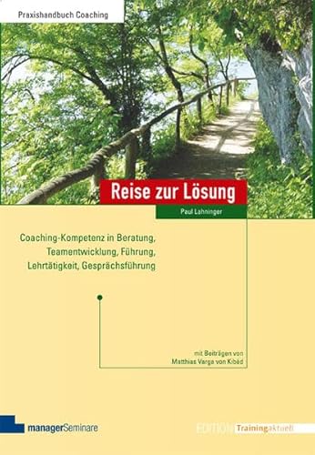 Reise zur Lösung: Coaching-Kompetenz in Beratung, Teamentwicklung, Führung, Lehrtätigkeit, Gesprächsführung (Edition Training aktuell)