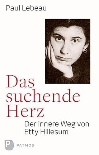 Das suchende Herz - Der innere Weg von Etty Hillesum von Patmos-Verlag