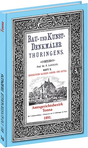 [Band 10] Bau- und Kunstdenkmäler Thüringens: Amtsgerichtsbezirk TONNA 1891 von Rockstuhl Verlag