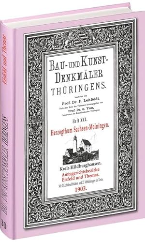 [Band 30] Bau- und Kunstdenkmäler Thüringens: Amtsgerichtsbezirke EISFELD und THEMAR 1903