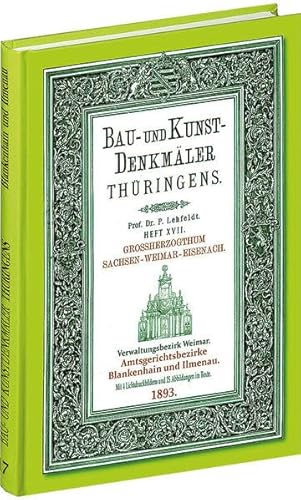 [HEFT 16] Bau- und Kunstdenkmäler Thüringens. Amtsgerichtsbezirke BLANKENHAIN und ILMENAU 1893 von Rockstuhl Verlag