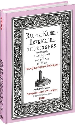 [HEFT 36] Bau- und Kunstdenkmäler Thüringens: Amtsgerichtsbezirk WASUNGEN 1910 von Rockstuhl Verlag