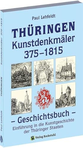 THÜRINGEN - Kunstdenkmäler 375-1815. Einführung in die Kunstgeschichte der Thüringer Staaten von Verlag Rockstuhl