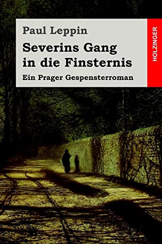 Severins Gang in die Finsternis: Ein Prager Gespensterroman von CREATESPACE