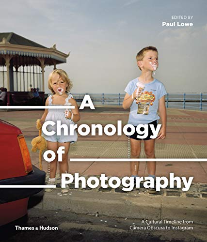 A Chronology of Photography: A Cultural Timeline from Camera Obscura to Instagram von Thames & Hudson