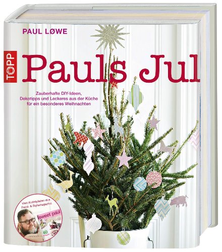 Pauls Jul: Zauberhafte DIY-Ideen, Dekotipps und Leckeres aus der Küche für ein besonderes Weihnachten Pauls Jul: Zauberhafte DIY-Ideen, Dekotipps und Leckeres aus der Küche für ein besonderes Weihnachten