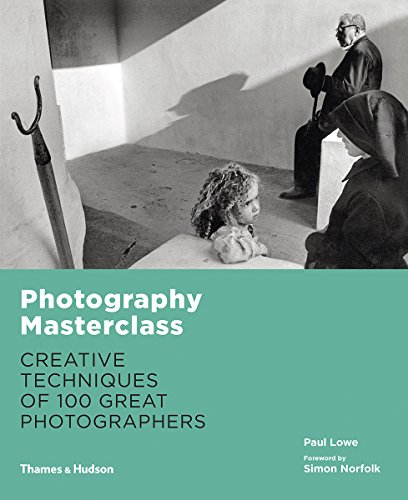 Photography Masterclass: Creative Techniques of 100 Great Photographers von Thames & Hudson