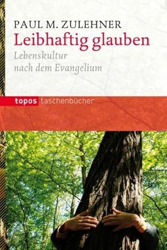 Leibhaftig glauben: Lebenskultur nach dem Evangelium (Topos Taschenbücher) von Topos plus