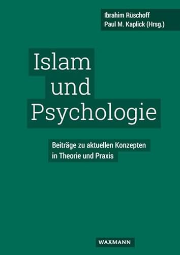 Islam und Psychologie: Beiträge zu aktuellen Konzepten in Theorie und Praxis von Waxmann Verlag GmbH