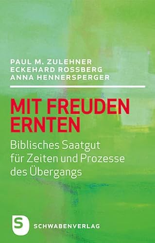 Mit Freunden ernten: Biblisches Saatgut für Zeiten und Prozesse des Übergangs