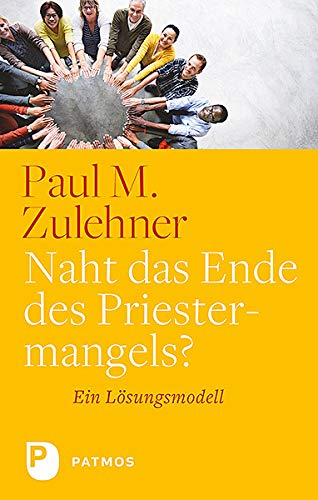 Naht das Ende des Priestermangels?: Ein Lösungsmodell von Patmos-Verlag