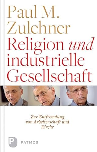 Religion und industrielle Gesellschaft: Zur Entfremdung von Kirche und Arbeiterschaft. Eine historische und empirische Studie Religion und industrielle Gesellschaft: Zur Entfremdung von Kirche und Arbeiterschaft. Eine historische und empirische Studie