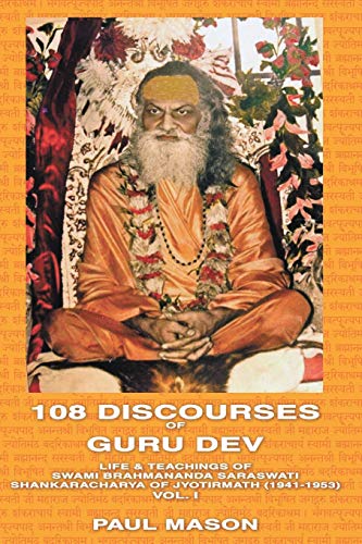 108 Discourses of Guru Dev: Life & Teachings of Swami Brahmananda Saraswati Shankaracharya of Jyotirmath (1941-1953) Vol. I von Premanand