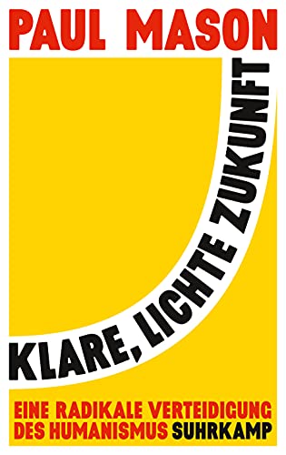 Klare, lichte Zukunft: Eine radikale Verteidigung des Humanismus von Suhrkamp Verlag AG