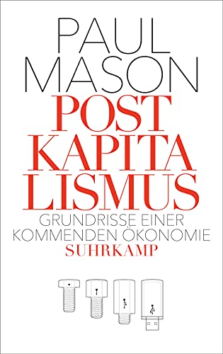 Postkapitalismus: Grundrisse einer kommenden Ökonomie (suhrkamp taschenbuch) von Suhrkamp Verlag AG