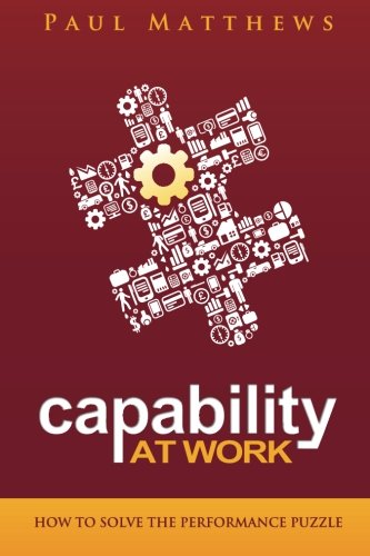 Capability at Work: How to Solve the Performance Puzzle von Three Faces Publishing