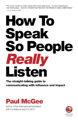 How to Speak So People Really Listen: The Straight-Talking Guide to Communicating With Influence and Impact von Wiley