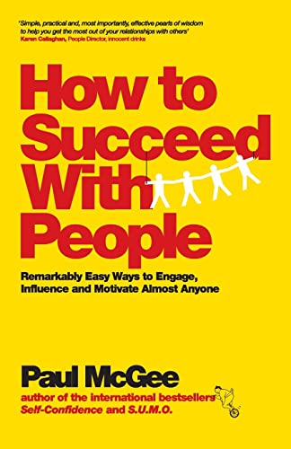 How to Succeed with People: Remarkably easy ways to engage, influence and motivate almost anyone von Capstone