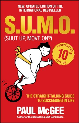 Sumo Shut Up, Move on: The Straight Talking Guide to Succeeding in Life